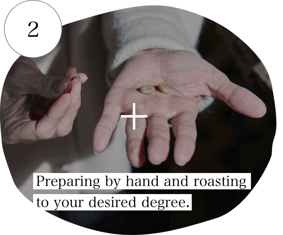 2 Preparing by hand and roasting to your desired degree.